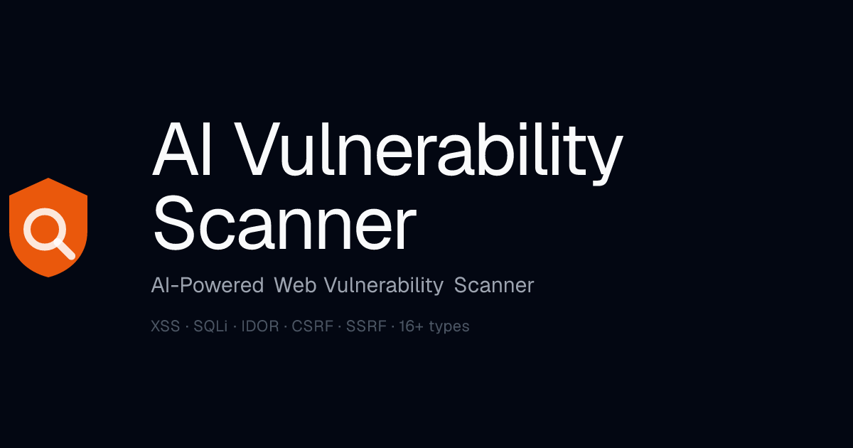 AI Vulnerability Scanner | Find XSS, SQLi, IDOR & More